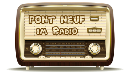 Pont neuf im Radio