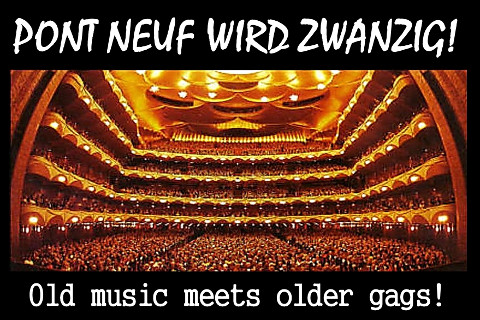 Pont Neuf wird 20: Old music meets older gags!